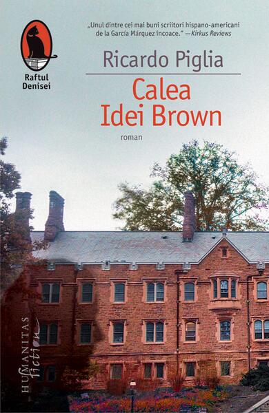 Calea Idei Brown - Ricardo Piglia - Humanitas Fiction