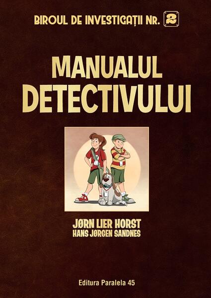 Biroul de investigații nr. 2. Manualul detectivului (ediție cartonată) - Jørn Lier Horst, Hans Jørgen Sandnes