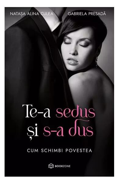 Te-a sedus și s-a dus - Gabriela Presadă, Natașa Alina Culea - Bookzone