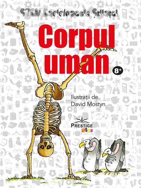 Corpul Uman. Enciclopedia Științei STEM - Prestige