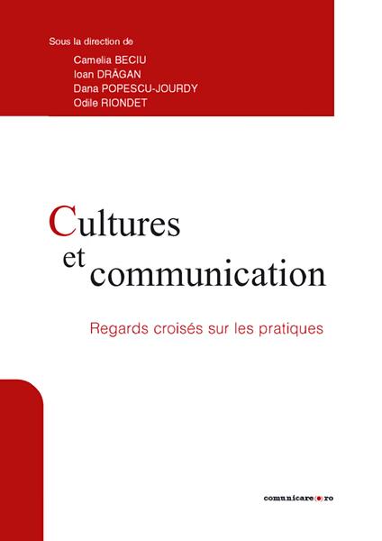 Cultures et communication - Camelia Beciu, Dana Popescu-Jourdy, Ioan Drăgan, Odile Riondet - Comunicare.ro