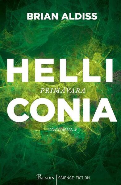 Primăvara. Helliconia (Vol. 1) - Brian Aldiss - Paladin