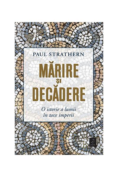 Mărire și decădere - Paul Strathern - Trei