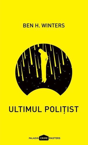 Ultimul polițist (Vol. 1) - Ben H. Winters - Paladin