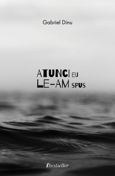 Atunci eu le-am spus - Gabriel Dinu - Bestseller