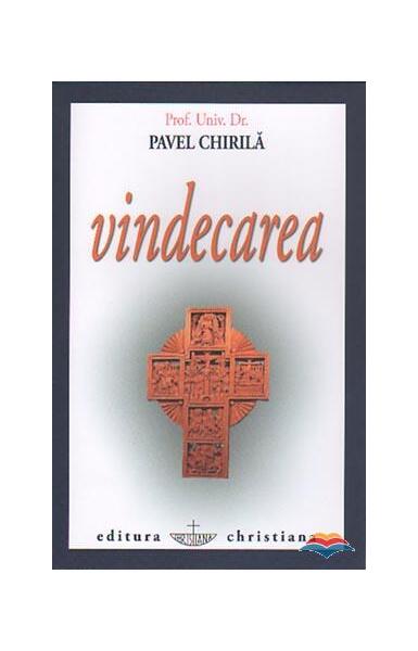 Vindecarea - Prof. univ. dr. Chirilă Pavel - Christiana