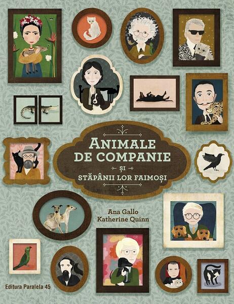 Animale de companie și stăpânii lor faimoși - Ana Gallo - Paralela 45