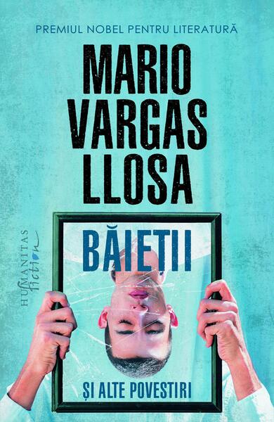 Băieţii şi alte povestiri - Mario Vargas Llosa - Humanitas Fiction