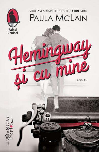 Hemingway și cu mine - Paula McLain - Humanitas Fiction