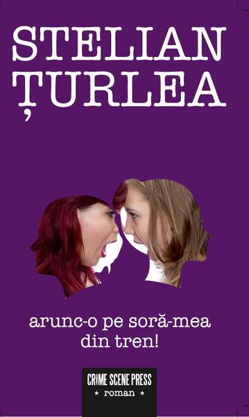 Arunc-o pe soră-mea din tren! - Stelian Țurlea
