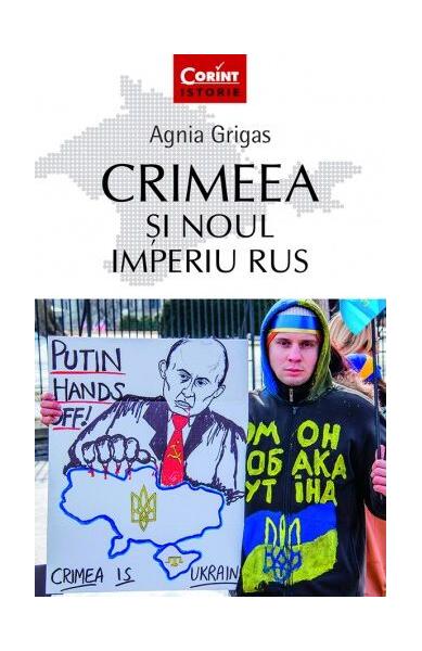 Crimeea și noul imperiu rus - Agnia Grigas - Corint