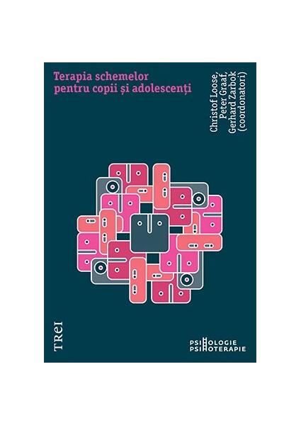 Terapia schemelor pentru copii și adolescenți - Christof Loose, Gerhard Zarbock, Peter Graaf - Trei