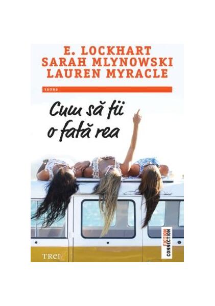 Cum să fii o fată rea - Lauren Myracle, E. Lockhart, Sarah Mlynowski - Trei