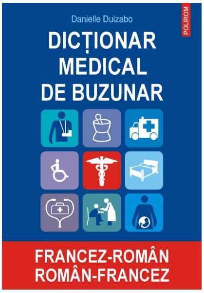 Dicţionar medical de buzunar francez-român/ român-francez (Ediţia 2007) - Danielle Duizabo - Polirom
