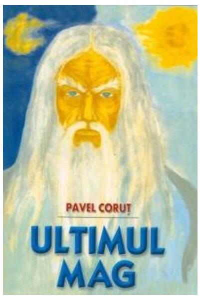 Ultimul mag - Pavel Coruț - Editura Pavel Coruţ