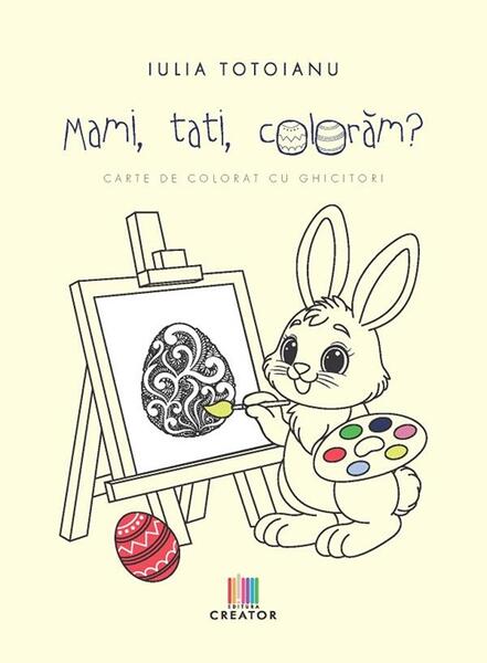Mami, tati, colorăm? - Iulia Totoianu - Creator
