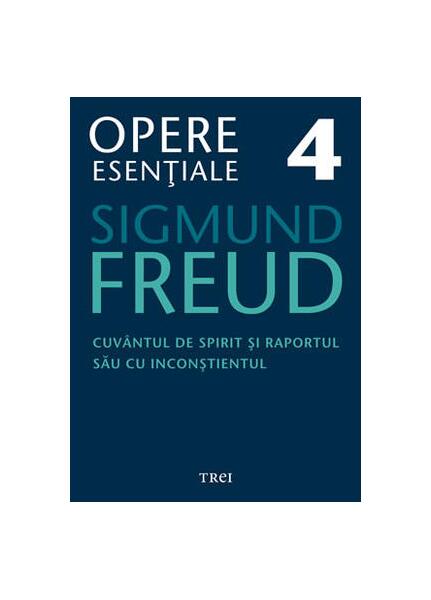Opere Esenţiale, vol. 4 – Cuvântul de spirit şi raportul său cu inconştientul - Sigmund Freud - Trei