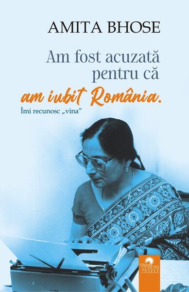 Am fost acuzată pentru că am iubit România - Amita Bhose - Cununi de Stele