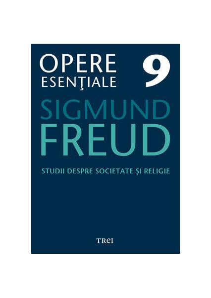 Opere Esenţiale, vol. 9 – Studii despre societate şi religie - Sigmund Freud - Trei