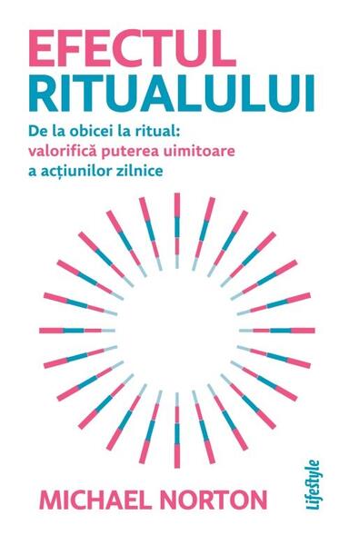 Efectul ritualului - Michael Norton - Lifestyle