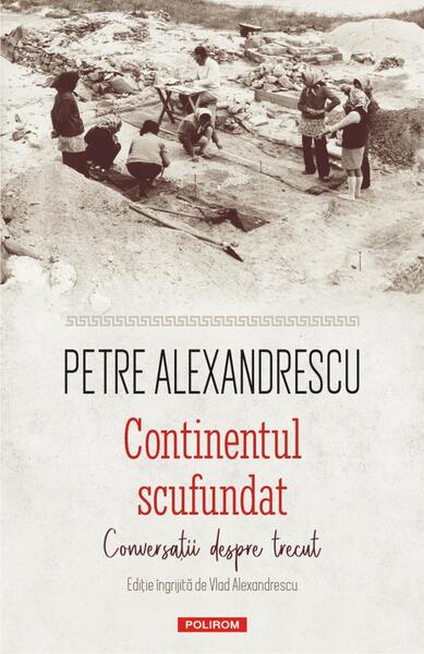 Continentul scufundat - Petre Alexandrescu - Polirom