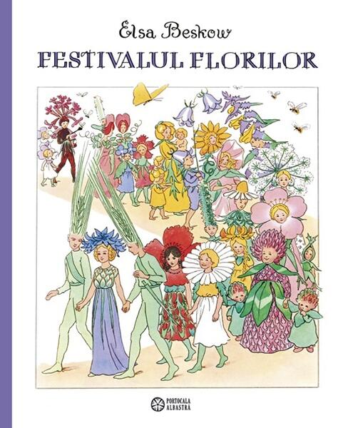 Festivalul florilor - Hardcover - Elsa Beskow - Portocala albastra