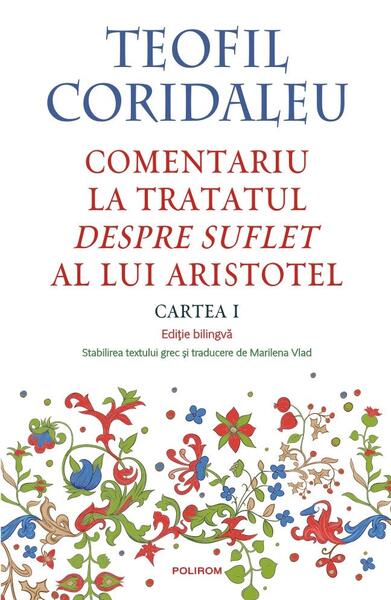 Comentariu la tratatul „Despre suflet” al lui Aristotel (Vol. 1) - Polirom
