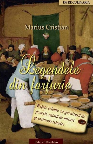 Legendele din farfurie - Marius Cristian - Ratio et Revelatio