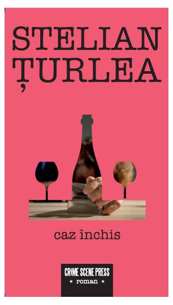 Caz închis - Stelian Țurlea - Crime Scene Press