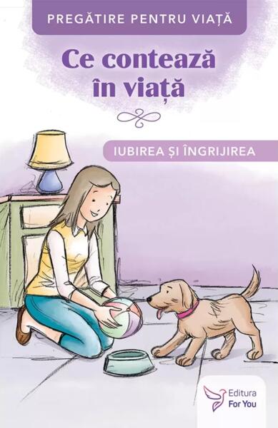 Ce contează în viață. Iubirea și îngrijirea - For You