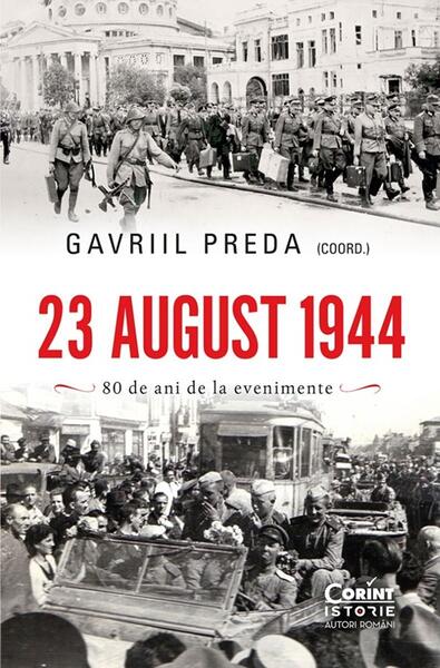 23 august 1944. Adevăr și mistificare - Gavriil Preda