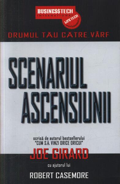 Scenariul ascensiunii. Drumul tău către vârf - Joe Girard - Businesstech