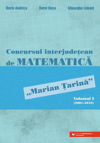 Concursul interjudețean de matematică „Marian Țarină” (Vol. 1) - Dorin Andrica, Dorel Duca, Gheorghe Lobonț - Paralela 45 educațional