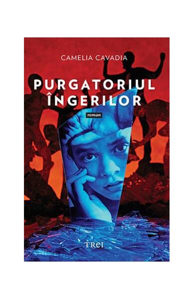 Purgatoriul îngerilor - Paperback brosat - Camelia Cavadia - Trei