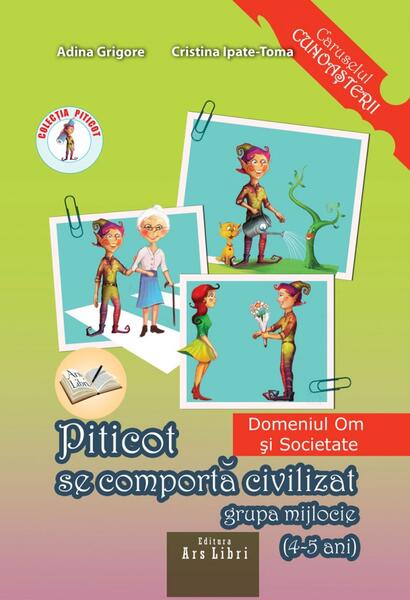 Piticot se comportă civilizat 4-5 ani - Adina Grigore, Cristina Ipate-Toma - Ars Libri