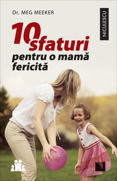 10 sfaturi pentru o mamă fericită - Meg Meeker - Niculescu