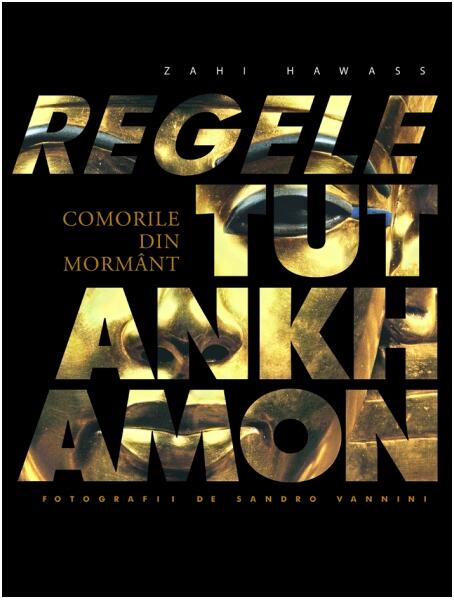 Regele Tutankhamon. Comorile din mormânt - Zahi Hawass - RAO