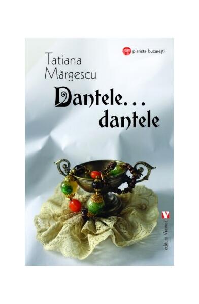 Dantele, dantele… - Paperback brosat - Tatiana Mărgescu - Vremea