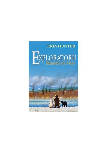 Muntele de fum. Exploratorii (Vol. 3) - Erin Hunter - Galaxia Copiilor
