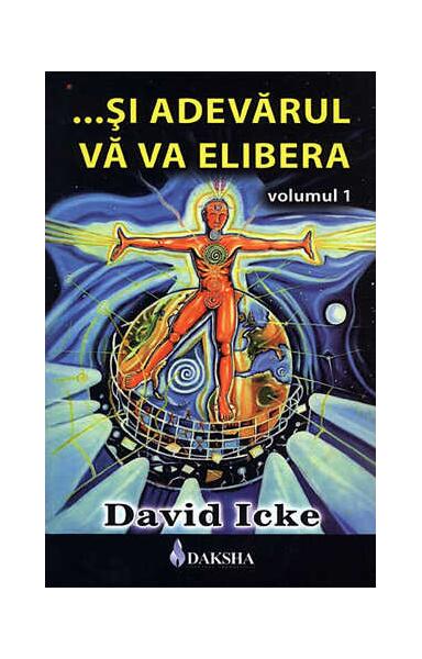 Și adevărul vă va elibera (Vol. 1) - David Icke - Daksha