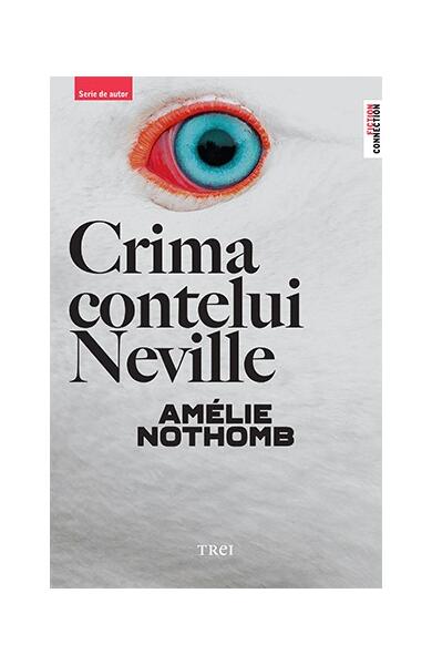Crima contelui Neville - Amélie Nothomb - Trei