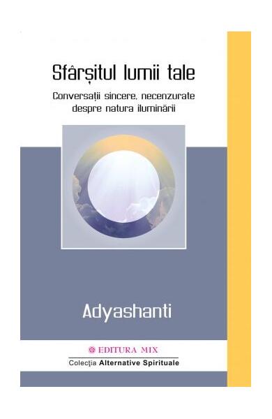 Sfârșitul lumii tale - Paperback - Adyashanti - Mix