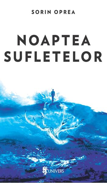 Noaptea sufletelor - Sorin Oprea - Univers