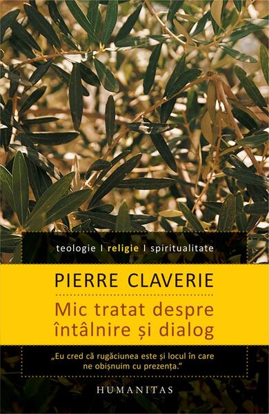 Mic tratat despre întâlnire și dialog - Pierre Claverie - Humanitas