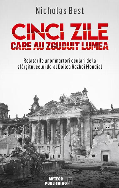 Cinci zile care au zguduit lumea - Best Nicholas - Meteor Press