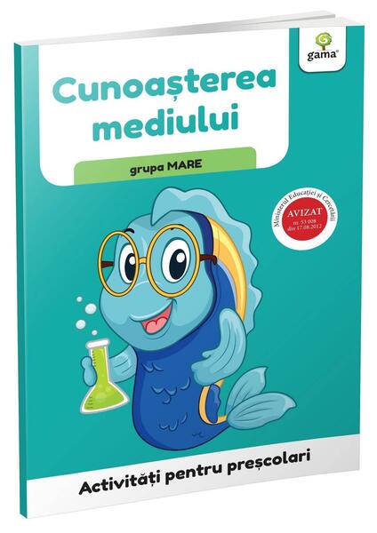 Cunoașterea mediului - grupa mare. Activități pentru preșcolari - Gama