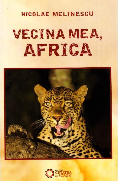 Vecina mea, Africa - Nicolae Melinescu - Cetatea de Scaun