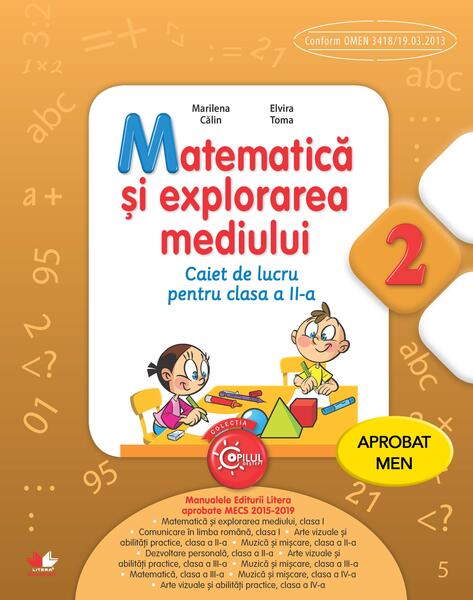 Matematică și explorarea mediului. Caiet de lucru pentru clasa a II-a - Elvira Toma, Marilena Călin - Litera