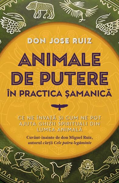 Animale de putere în practica șamanică - Don Jose Ruiz