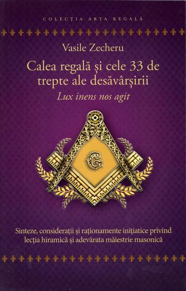 Calea regală și cele 33 de trepte ale desăvârșirii - Vasile Zecheru